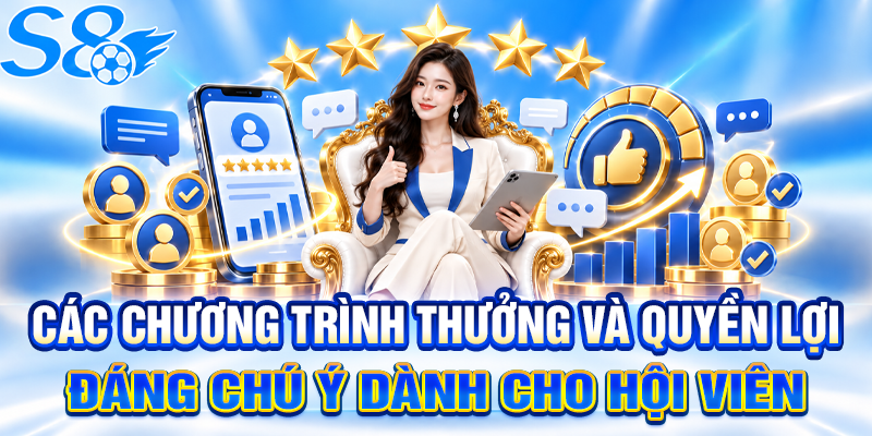 Các chương trình thưởng và quyền lợi đáng chú ý dành cho hội viên